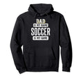 Funny Soccer Gift Dad Fathers Day Hoodie - Custom Art Print Unisex - T-Shirt, Sweatshirt, Hoodie