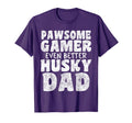 Pawsome Gamer Even Better Husky Dad T-Shirt - Unique Graphic for Adults - T-Shirt, Sweatshirt, Hoodie