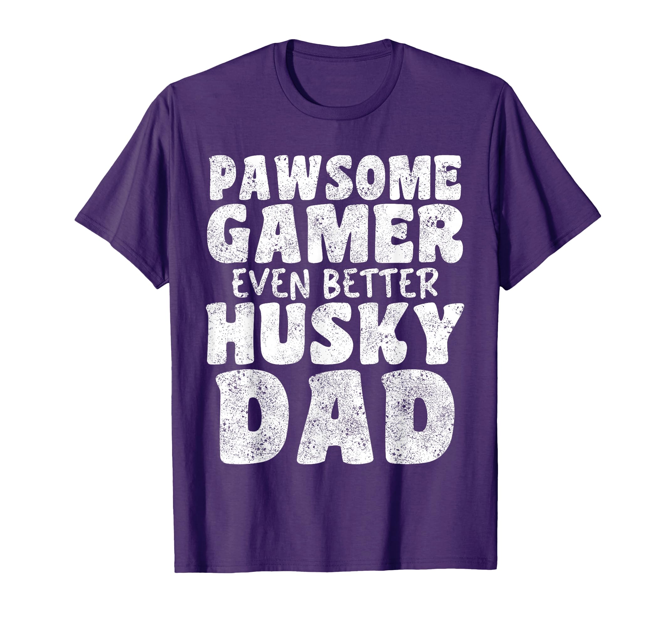 Pawsome Gamer Even Better Husky Dad T-Shirt - Unique Graphic for Adults - T-Shirt, Sweatshirt, Hoodie