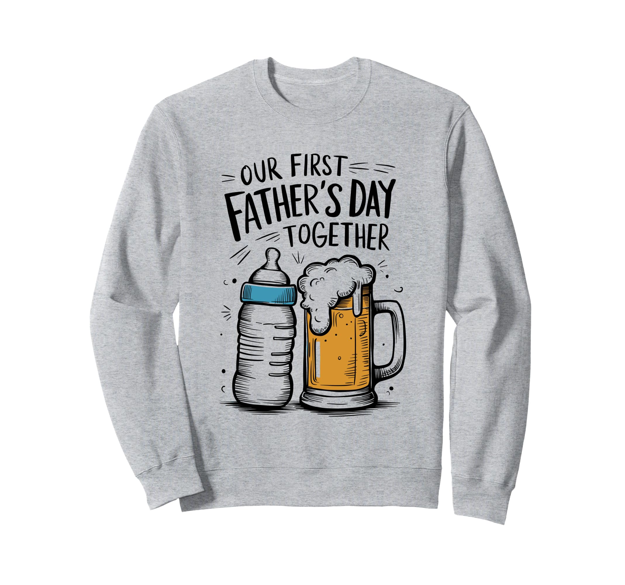Dad And Son Our First Fathers Sweatshirt - Fun Novelty Design Men Women - T-Shirt, Sweatshirt, Hoodie
