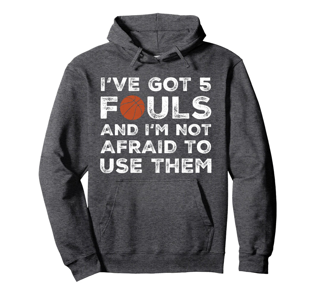 Funny Basketball Player Hoops 5 Fouls Hoodie - Unique Graphic for Adults - T-Shirt, Sweatshirt, Hoodie