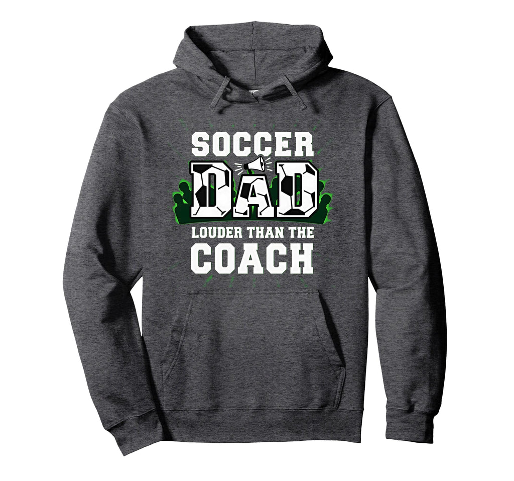 Soccer Dad Louder Than Coach Funny Hoodie - Graphic Print for Adults - T-Shirt, Sweatshirt, Hoodie