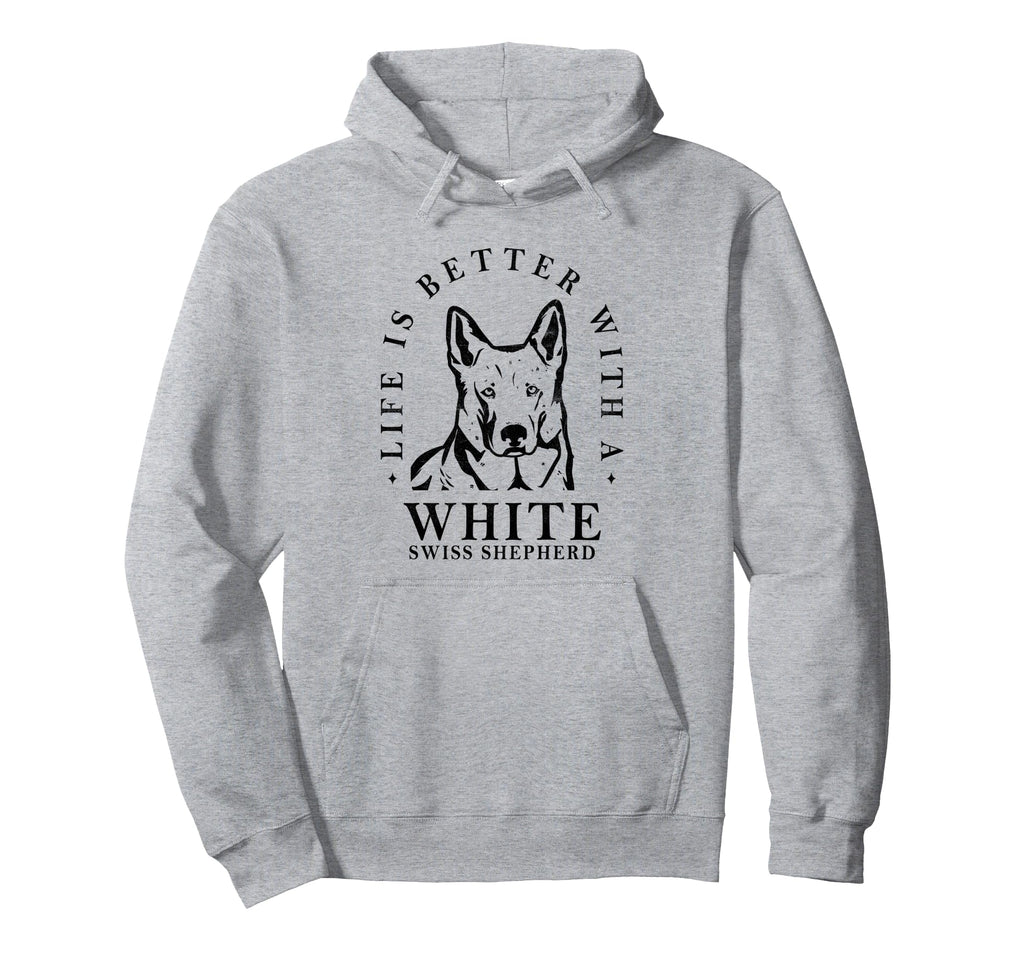 White Swiss Shepherd Life Better Dog Hoodie - Casual Everyday Wear Unisex - T-Shirt, Sweatshirt, Hoodie
