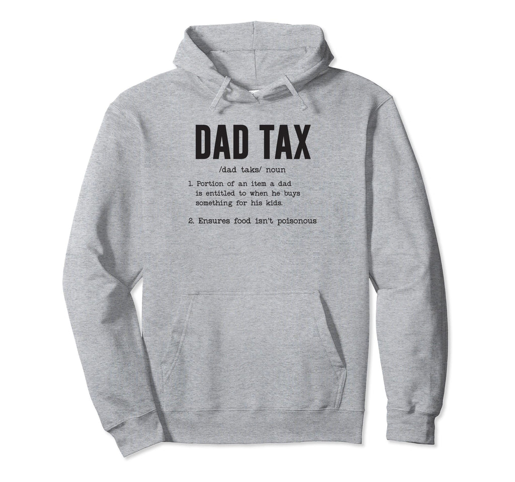 Funny Dad Tax Definition Fathers Day Hoodie - Custom Art Print for Adults - T-Shirt, Sweatshirt, Hoodie