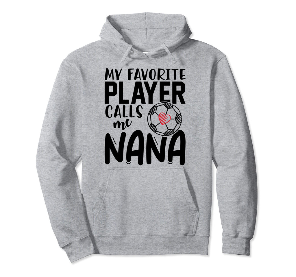 My Favorite Player Calls Me Nana Hoodie - Streetwear Style for Adults - T-Shirt, Sweatshirt, Hoodie