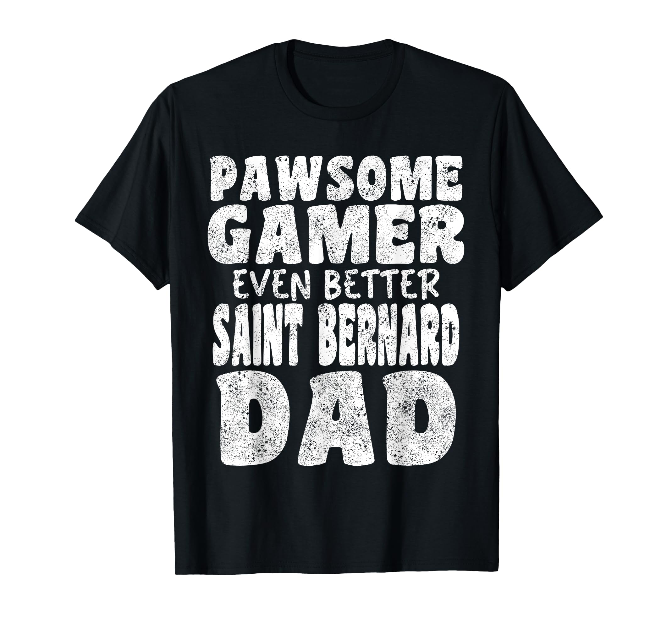 Pawsome Gamer Even Better Saint T-Shirt - Fun Novelty Design for Adults - T-Shirt, Sweatshirt, Hoodie