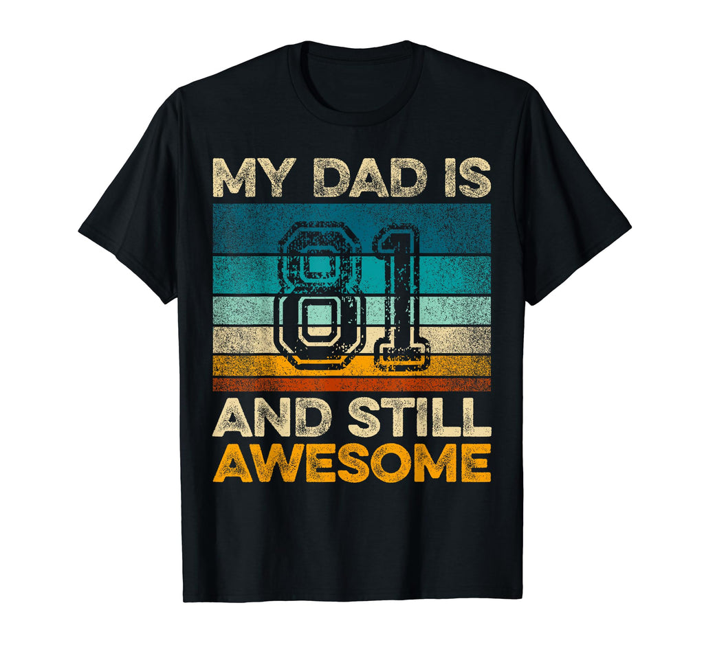 My Dad Is 81 And Still Awesome 81St T-Shirt - Trendy Graphic Unisex - T-Shirt, Sweatshirt, Hoodie