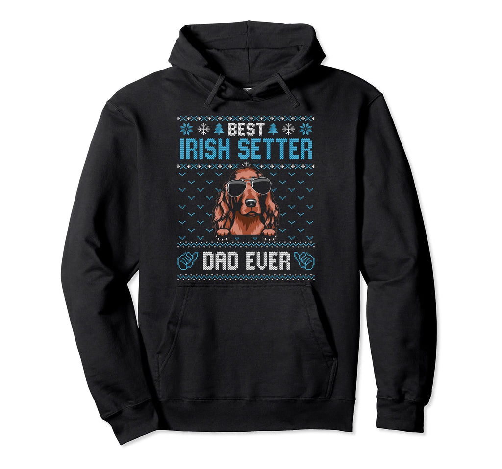 Best Irish Setter Dad Ever Ugly Dog Dad Hoodie - Trendy Graphic Unisex - T-Shirt, Sweatshirt, Hoodie