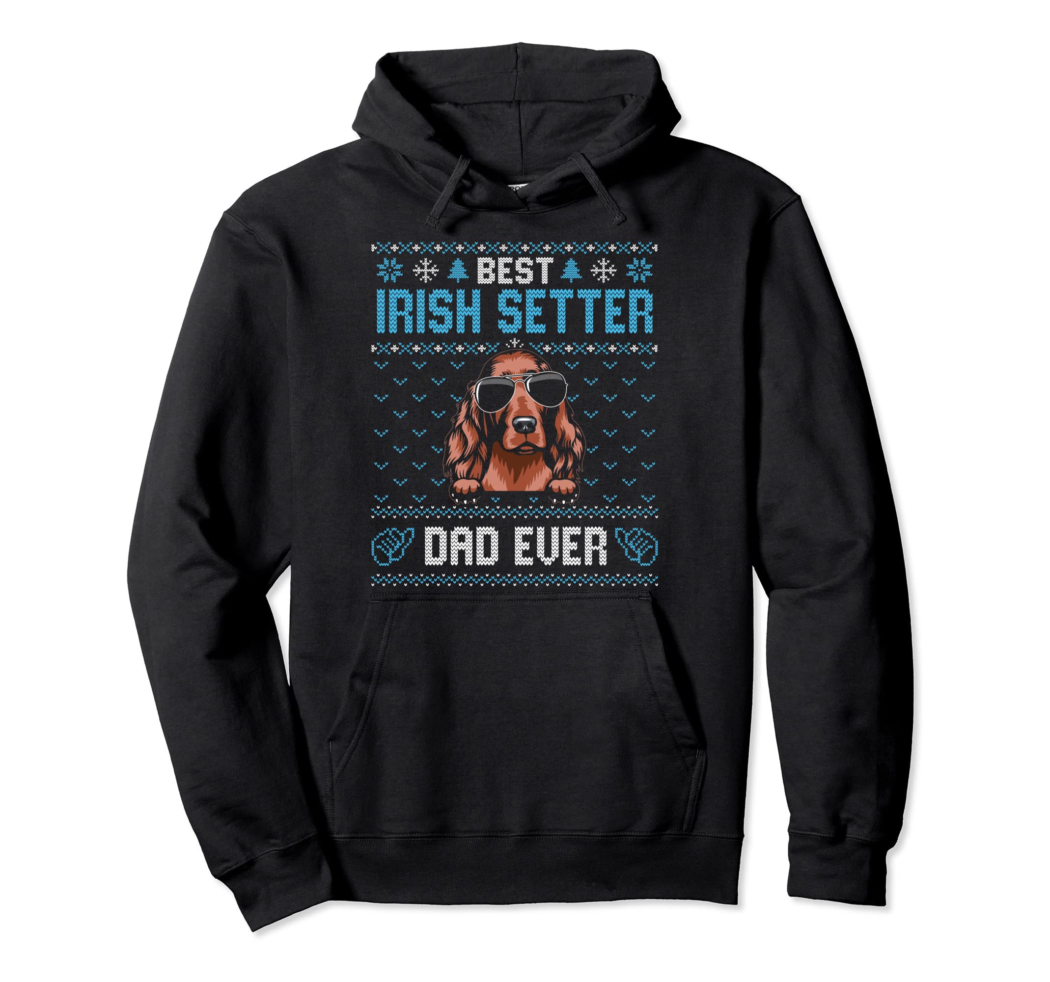 Best Irish Setter Dad Ever Ugly Dog Dad Hoodie - Trendy Graphic Unisex - T-Shirt, Sweatshirt, Hoodie