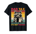Dad Tax Making Sure Its Not Poison T-Shirt - Aesthetic Graphic Unisex - T-Shirt, Sweatshirt, Hoodie