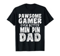 Pawsome Gamer Even Better Min Pin Dad T-Shirt - Trendy Graphic Men Women - T-Shirt, Sweatshirt, Hoodie