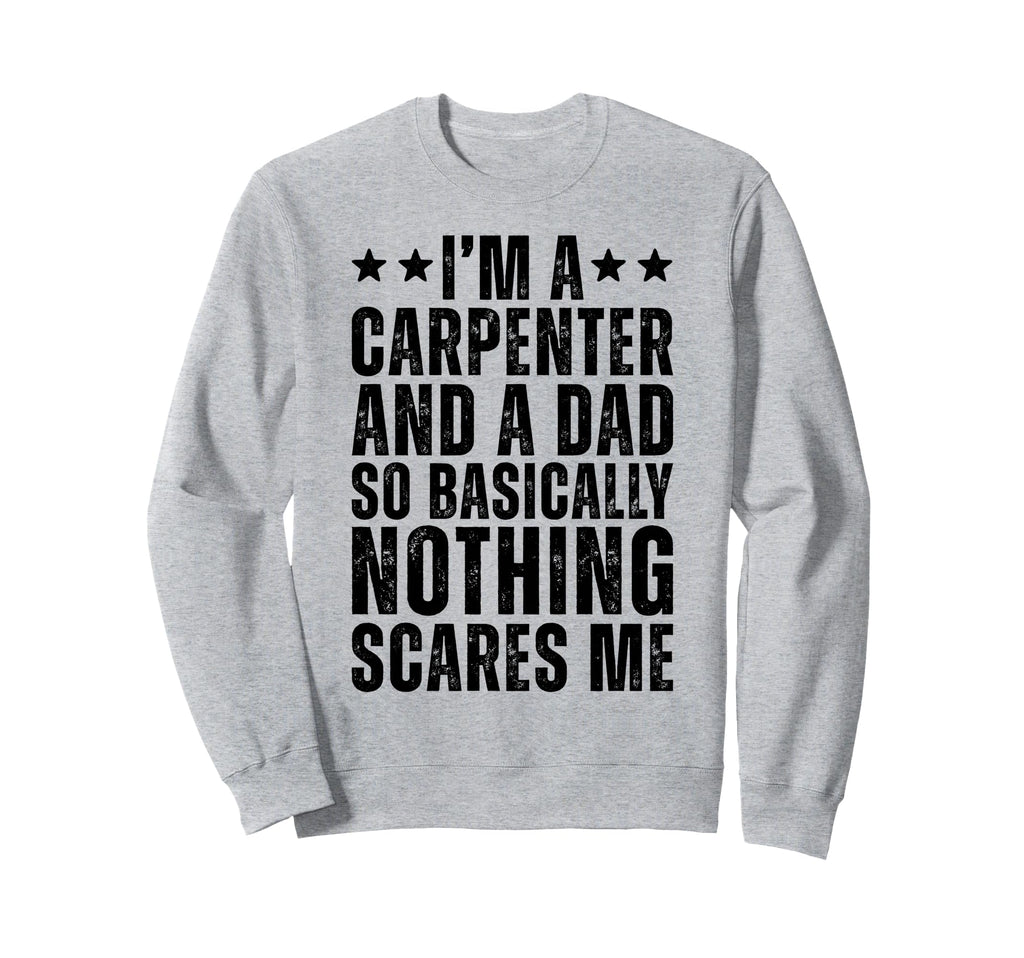 Carpenter And Dad Funny Father Sweatshirt - Aesthetic Graphic Men Women - T-Shirt, Sweatshirt, Hoodie