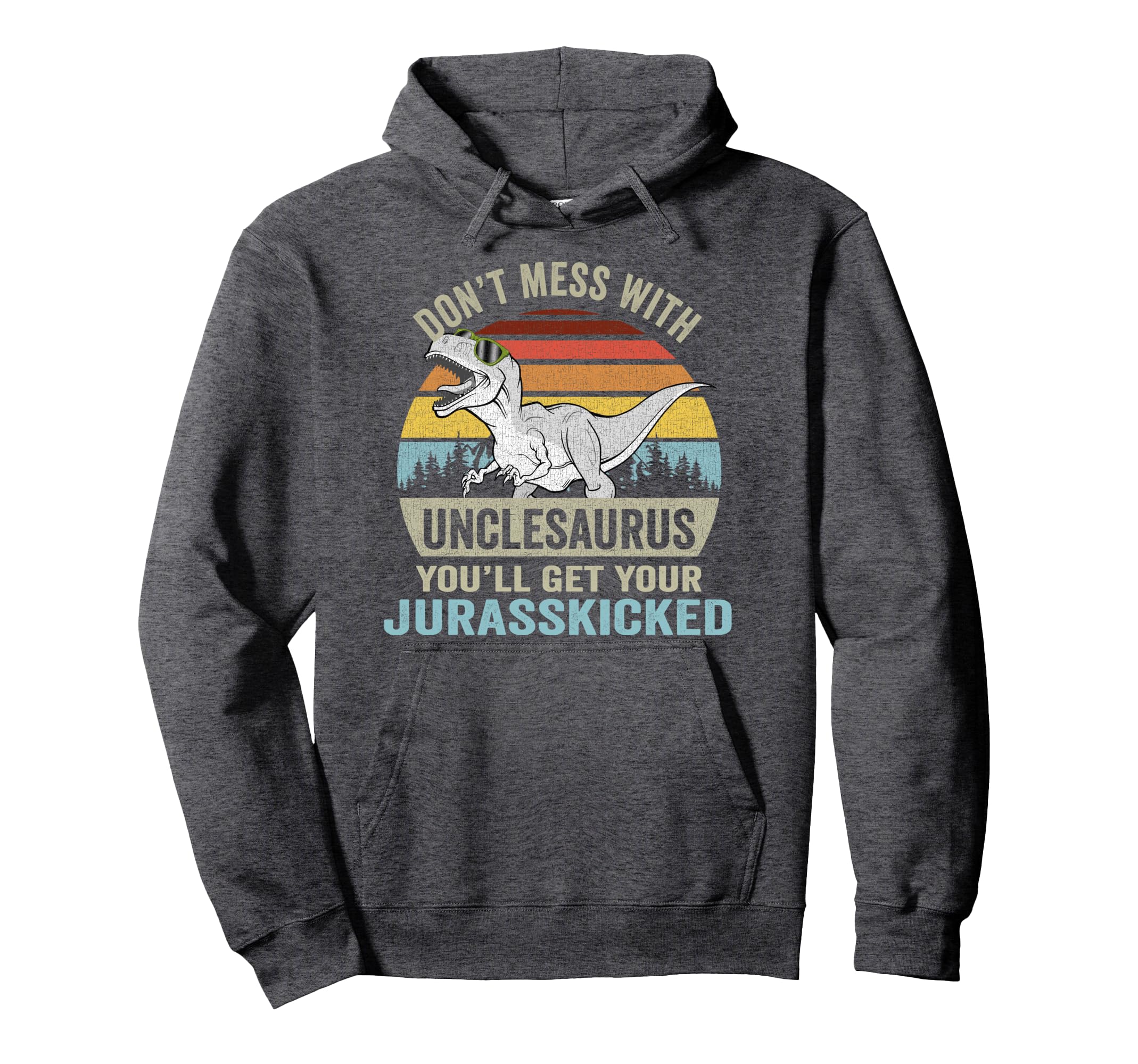 Dont Mess Unclesaurus T Rex Dino Uncle Hoodie - Unique Graphic for Adults - T-Shirt, Sweatshirt, Hoodie
