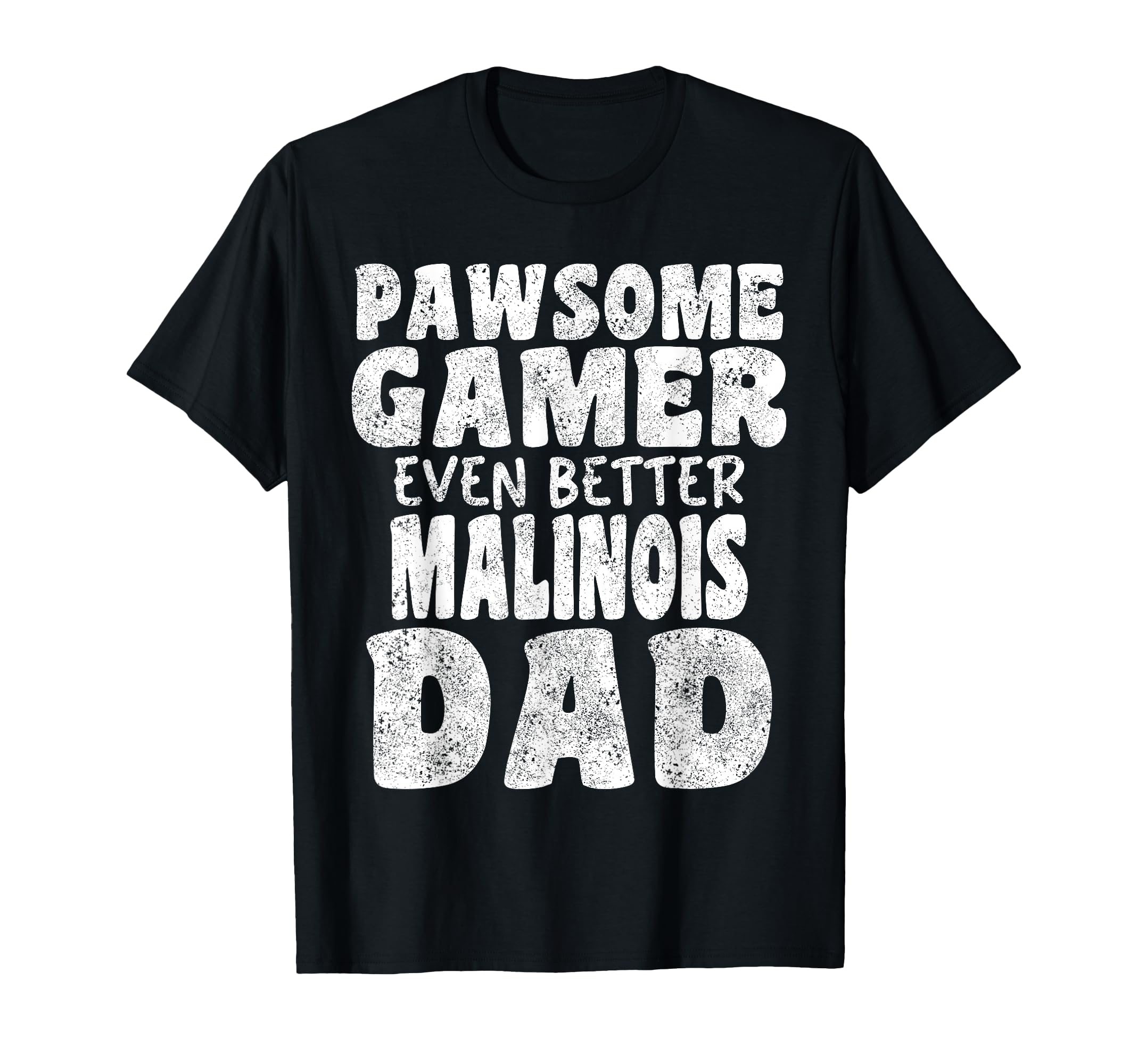 Pawsome Gamer Even Better Malinois T-Shirt - Streetwear Style for Adults - T-Shirt, Sweatshirt, Hoodie