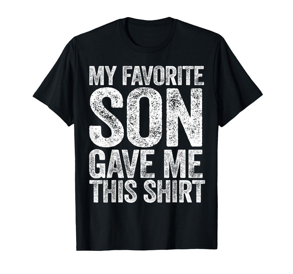 My Favorite Son Gave Me This Funny T-Shirt - Aesthetic Graphic Men Women - T-Shirt, Sweatshirt, Hoodie