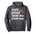 Crazy Proud Always Loud Football Nana Hoodie - Trendy Graphic Unisex - T-Shirt, Sweatshirt, Hoodie