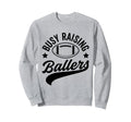 Busy Raising Ballers Football Cheer Sweatshirt - Graphic Print Men Women - T-Shirt, Sweatshirt, Hoodie