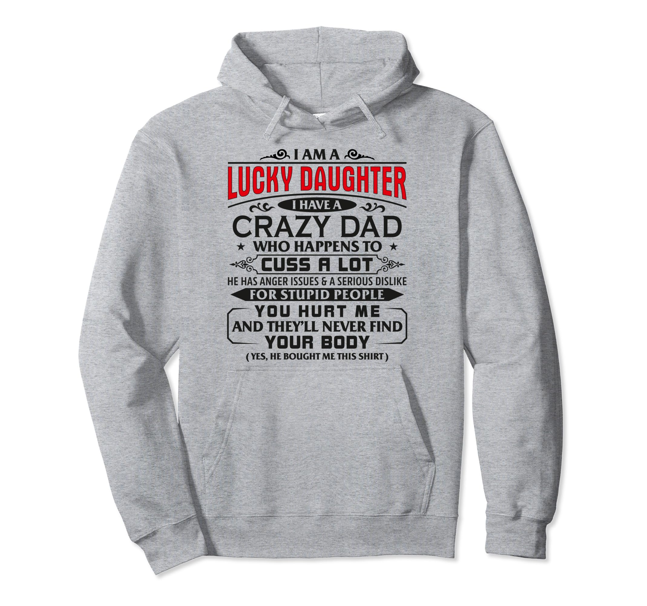 Womens Im Lucky Daughter Crazy Dad Hoodie - Unique Graphic Unisex - T-Shirt, Sweatshirt, Hoodie