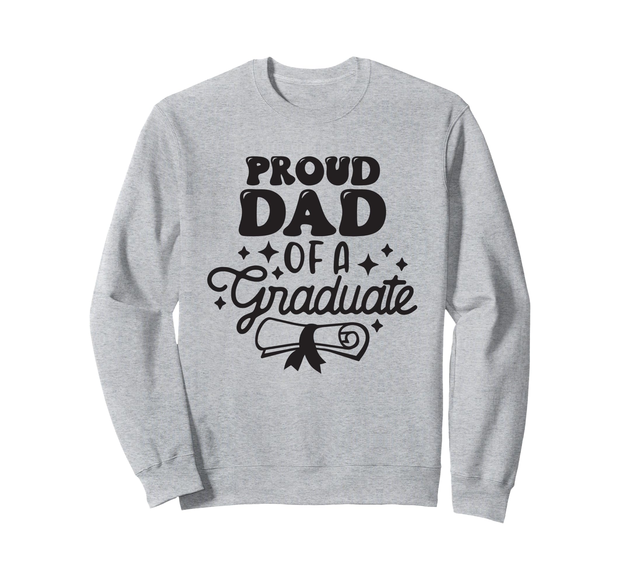 Proud Dad Graduate Graduation Family Sweatshirt - Streetwear Style Unisex - T-Shirt, Sweatshirt, Hoodie
