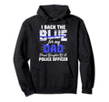 I Back Blue My Dad Designs Thin Line Hoodie - Novelty Apparel for Adults - T-Shirt, Sweatshirt, Hoodie