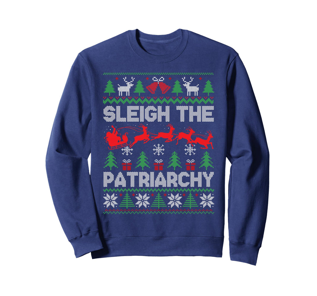 Sleigh Patriarchy Feminist Sweatshirt - Novelty Apparel for Adults - T-Shirt, Sweatshirt, Hoodie