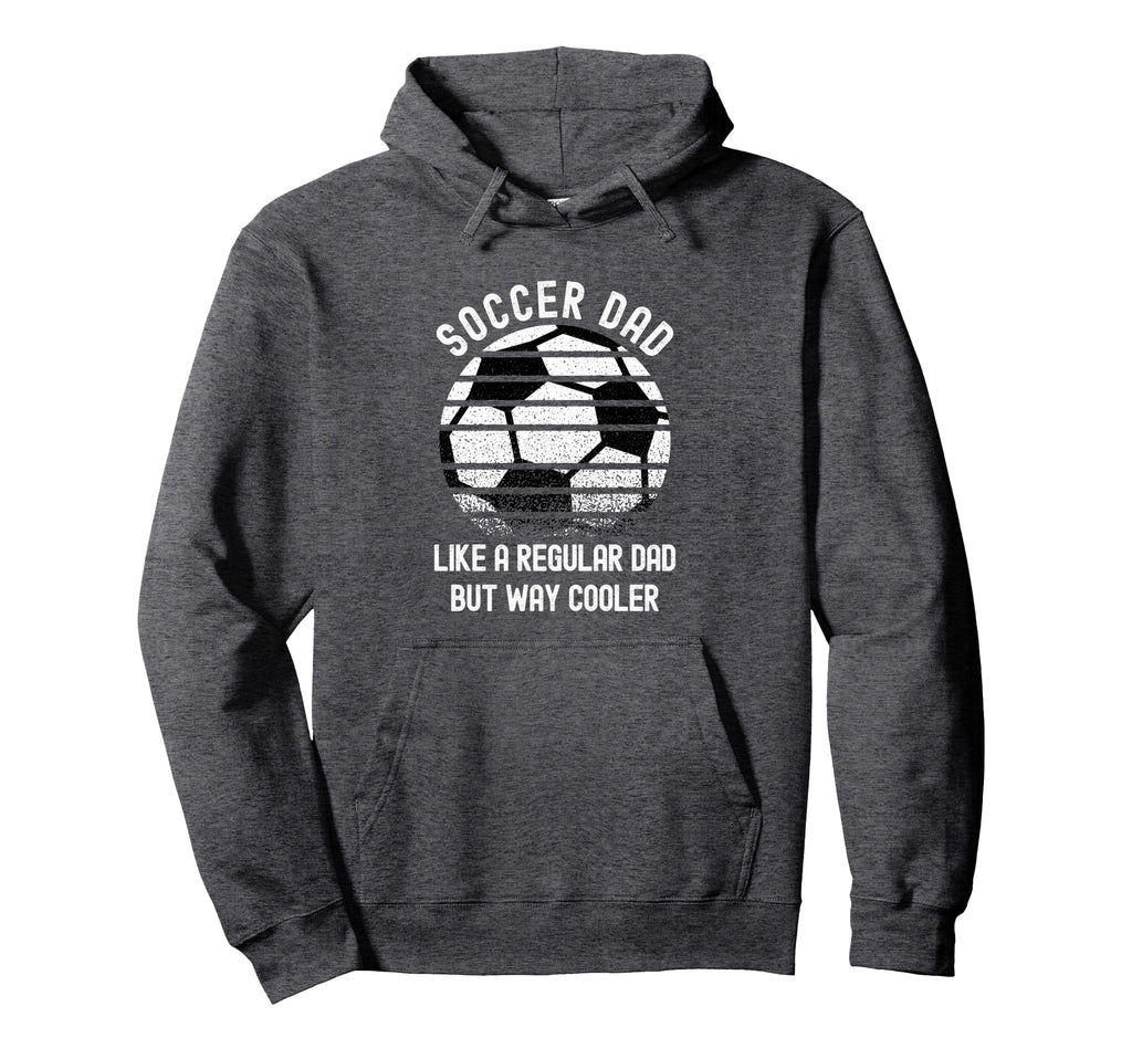 Soccer Dad Like Regular Dad But Way Hoodie - Custom Art Print for Adults - T-Shirt, Sweatshirt, Hoodie
