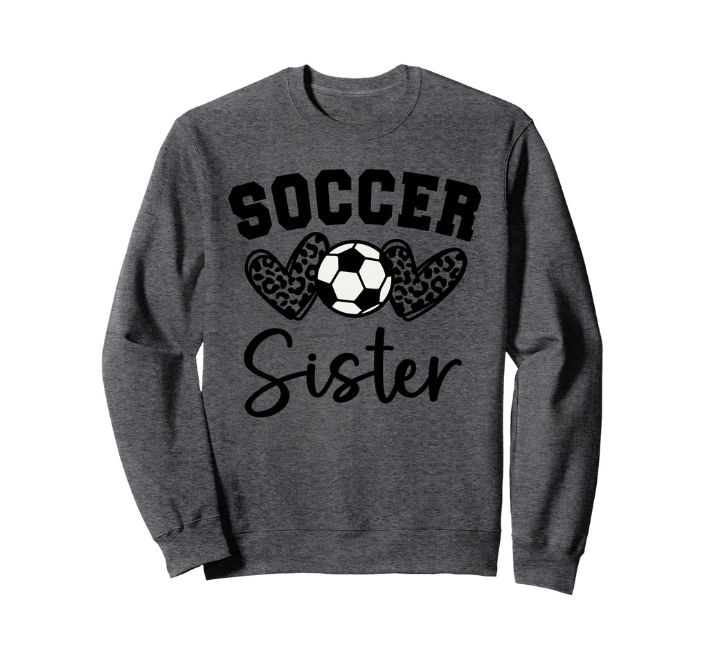 Soccer Sister Matching Family Soccer Sweatshirt - Novelty Apparel Men Women - T-Shirt, Sweatshirt, Hoodie