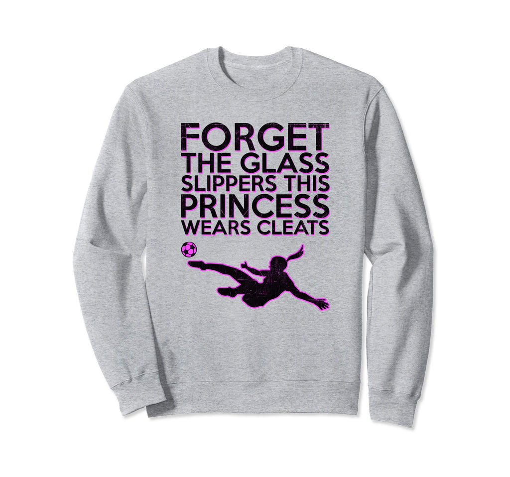 Forget Glass Slippers Princess Sweatshirt - Streetwear Style Men Women - T-Shirt, Sweatshirt, Hoodie