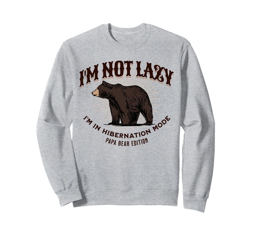 Im Not Lazy Hibernation Mode Sweatshirt - Casual Everyday Wear Men Women - T-Shirt, Sweatshirt, Hoodie
