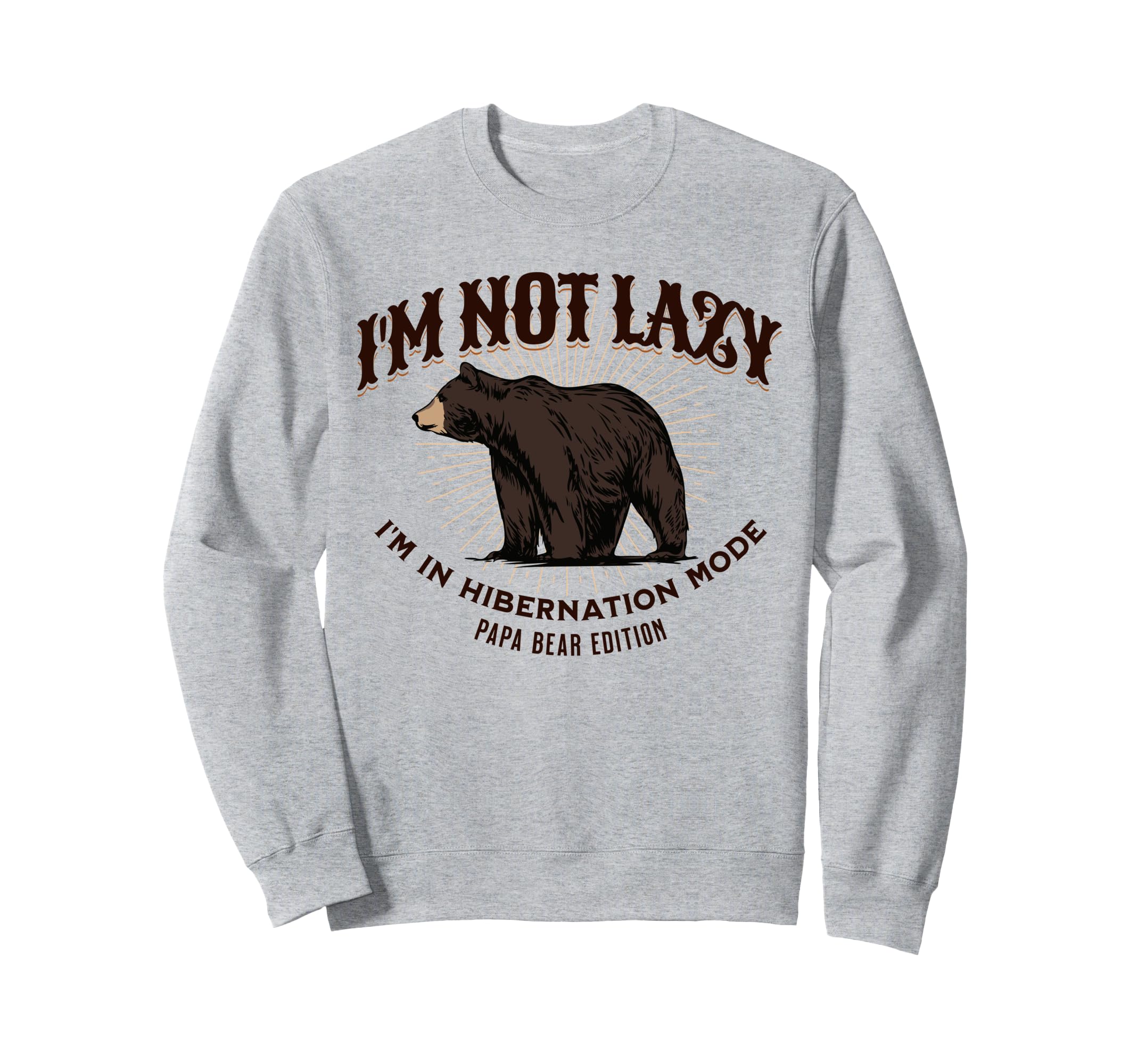 Im Not Lazy Hibernation Mode Sweatshirt - Casual Everyday Wear Men Women - T-Shirt, Sweatshirt, Hoodie