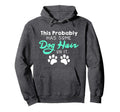 Funny Dog Hair Dog Lovers Gift Or Hoodie - Unique Graphic Unisex - T-Shirt, Sweatshirt, Hoodie