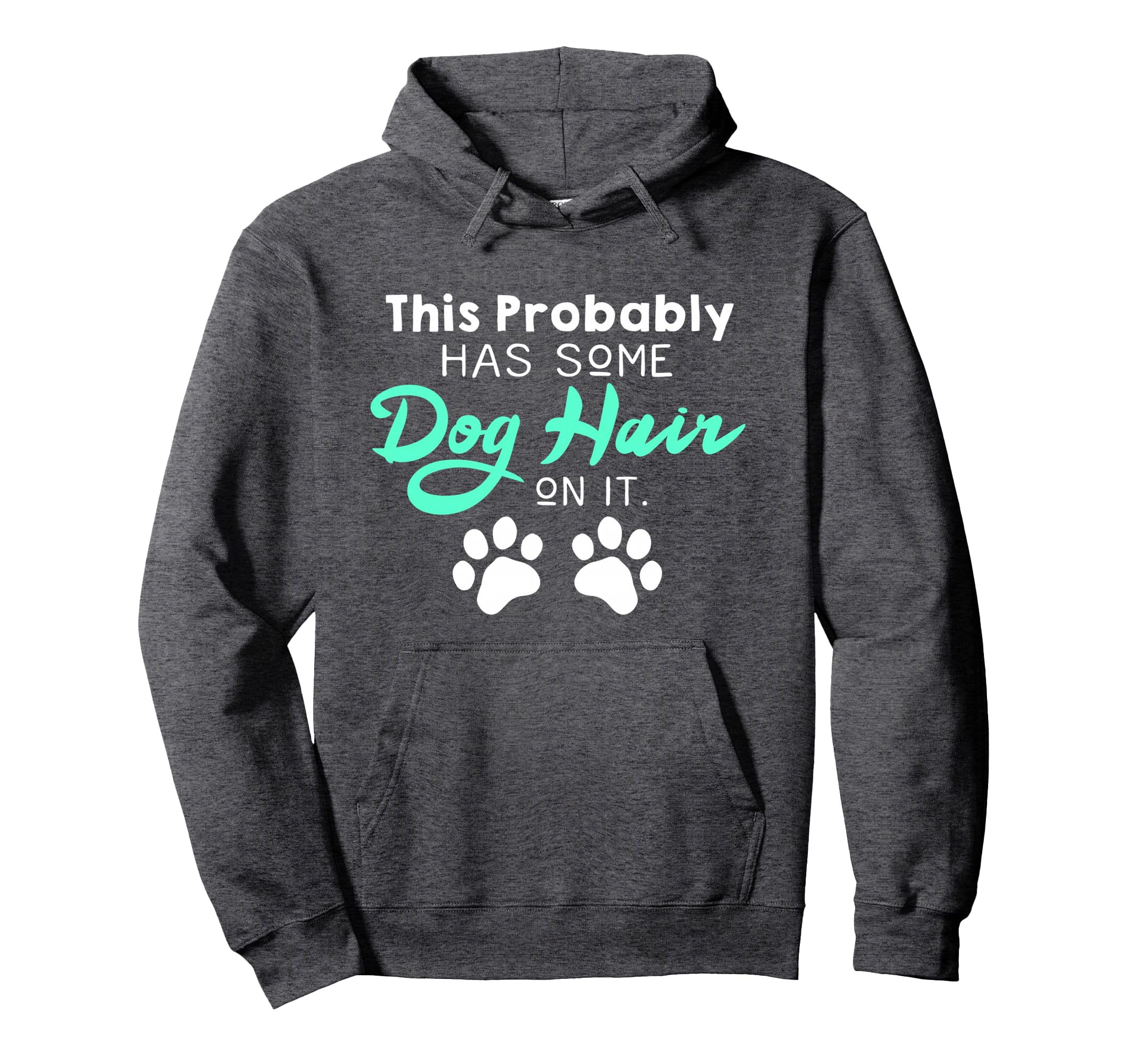 Funny Dog Hair Dog Lovers Gift Or Hoodie - Unique Graphic Unisex - T-Shirt, Sweatshirt, Hoodie