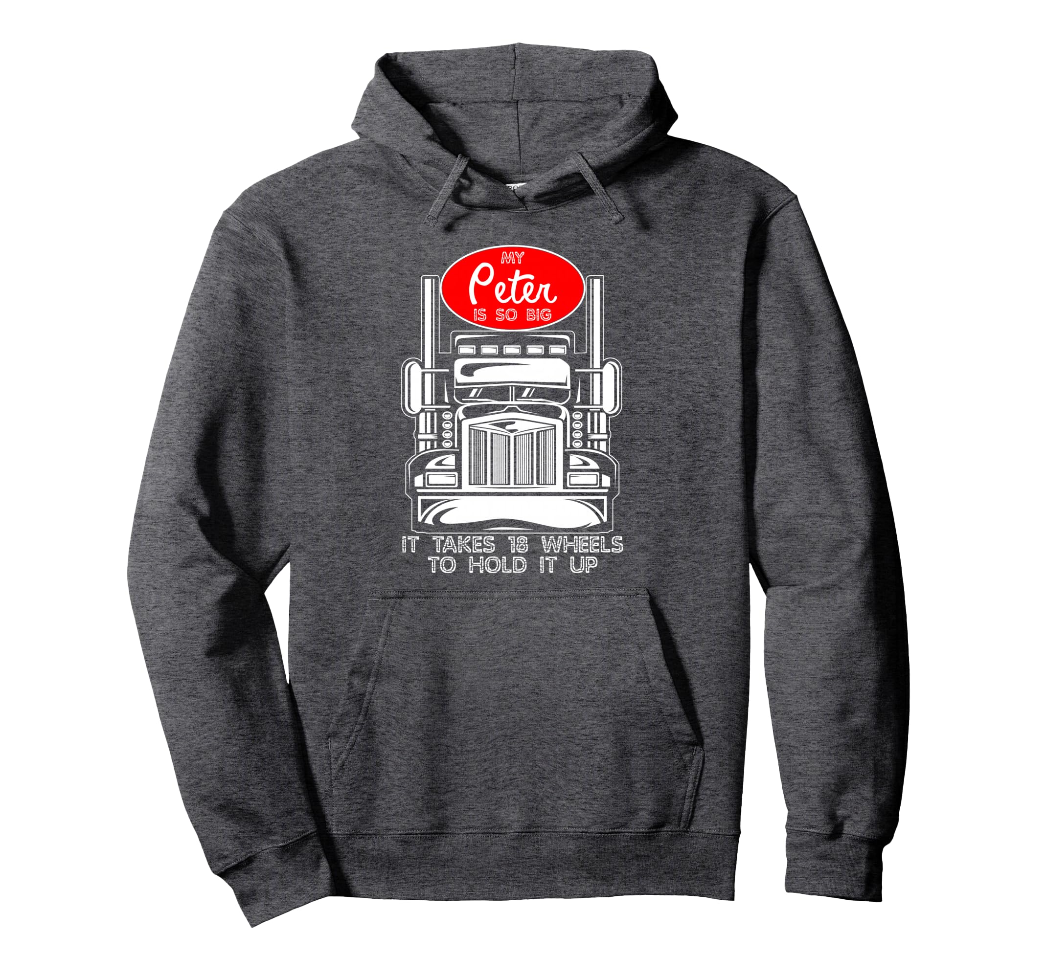 Funny Trucker Gift My Peter Is So Hoodie - Fun Novelty Design Men Women - T-Shirt, Sweatshirt, Hoodie
