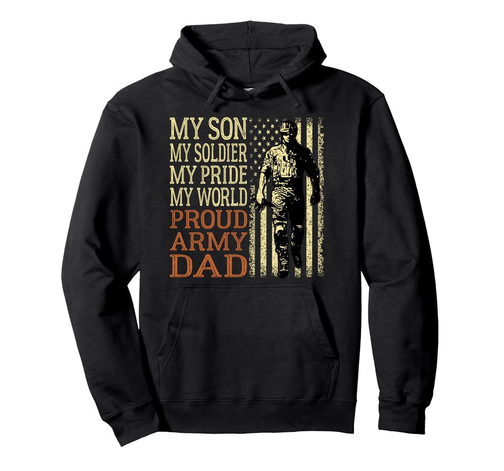 My Son Is Soldier Hero Proud Army Dad Hoodie - Streetwear Style Men Women - T-Shirt, Sweatshirt, Hoodie