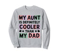 My Aunt Is Definitely Cooler Sweatshirt - Casual Everyday Wear Men Women - T-Shirt, Sweatshirt, Hoodie