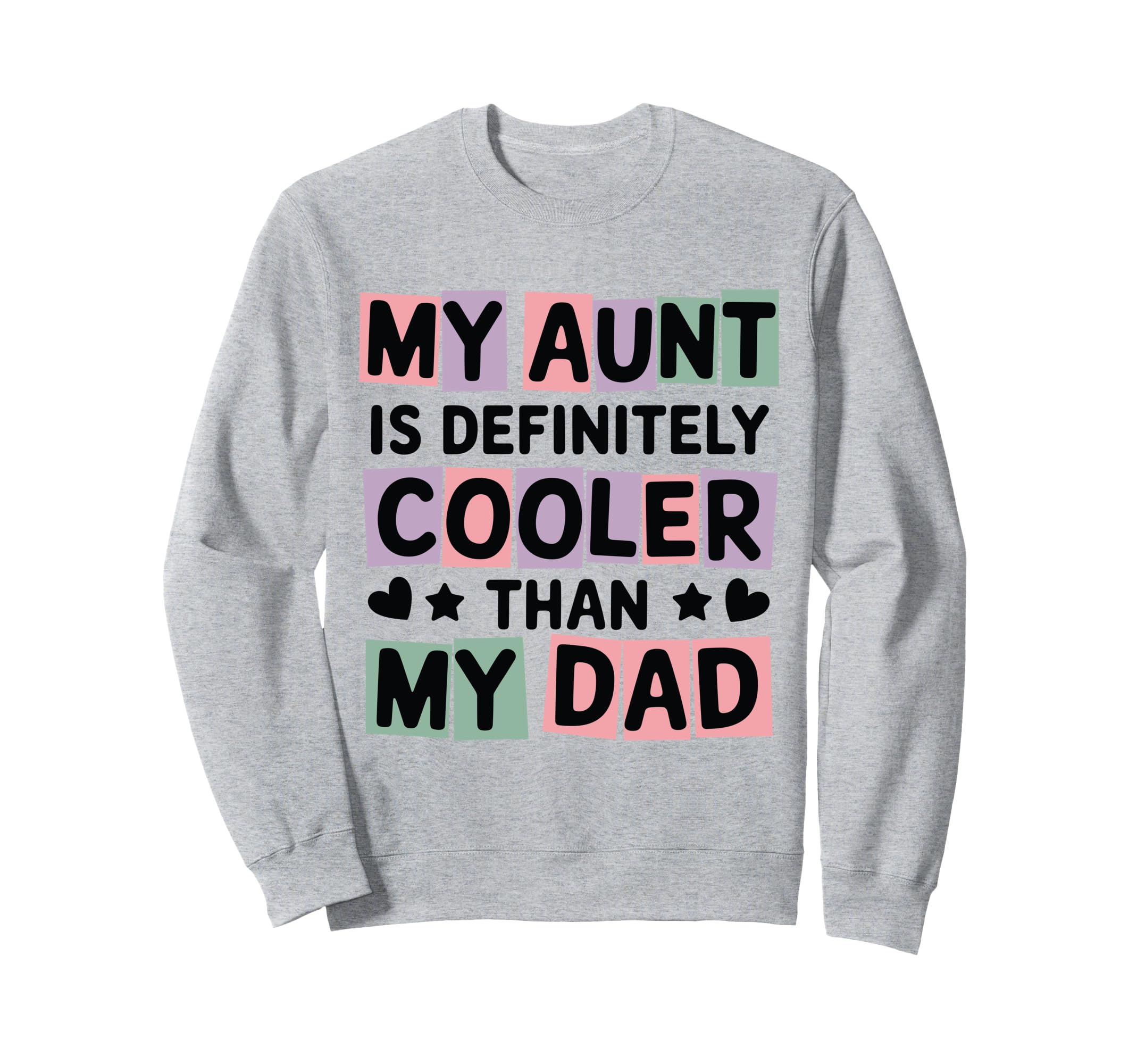 My Aunt Is Definitely Cooler Sweatshirt - Casual Everyday Wear Men Women - T-Shirt, Sweatshirt, Hoodie