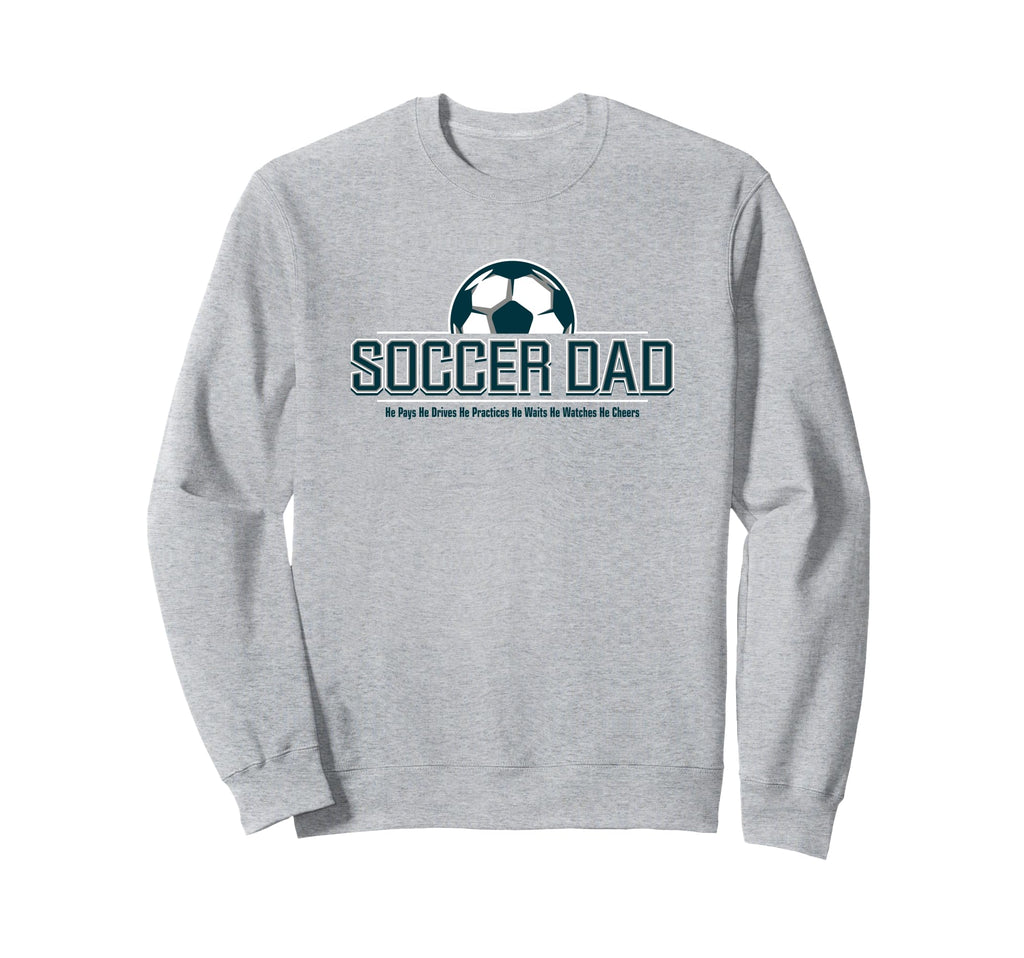 Soccer Dad He Does Everything Fun Sweatshirt - Trendy Graphic Unisex - T-Shirt, Sweatshirt, Hoodie