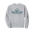 Soccer Dad He Does Everything Fun Sweatshirt - Trendy Graphic Unisex - T-Shirt, Sweatshirt, Hoodie
