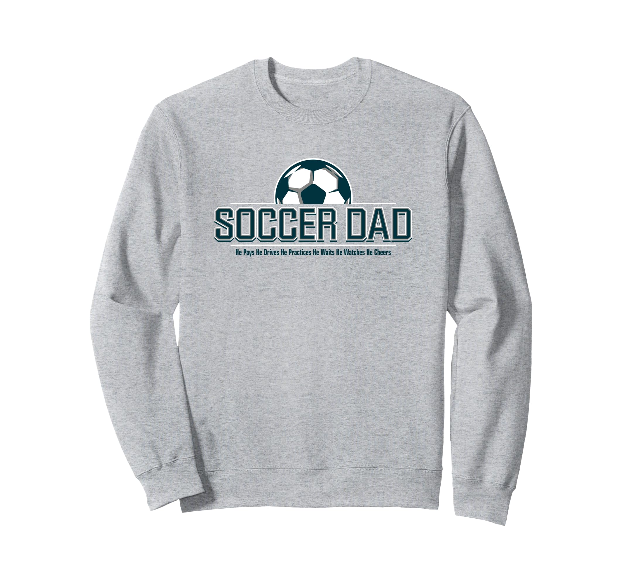 Soccer Dad He Does Everything Fun Sweatshirt - Trendy Graphic Unisex - T-Shirt, Sweatshirt, Hoodie