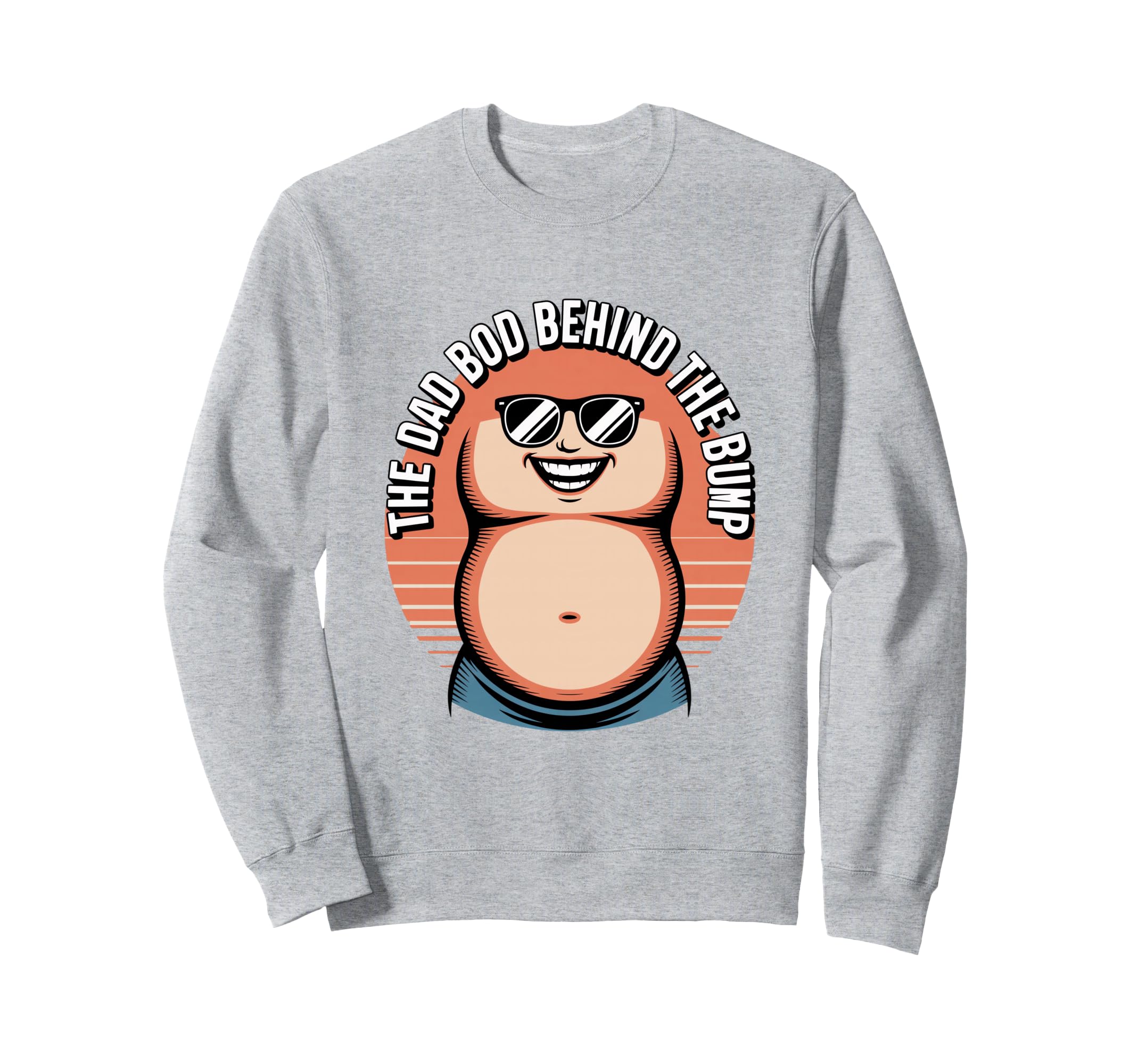 Dad Bod Behind Bump Funny Dad To Be Sweatshirt - Fun Novelty Design Unisex - T-Shirt, Sweatshirt, Hoodie