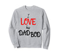 I Love His Dad Bod Funny Sweatshirt - Streetwear Style for Adults - T-Shirt, Sweatshirt, Hoodie