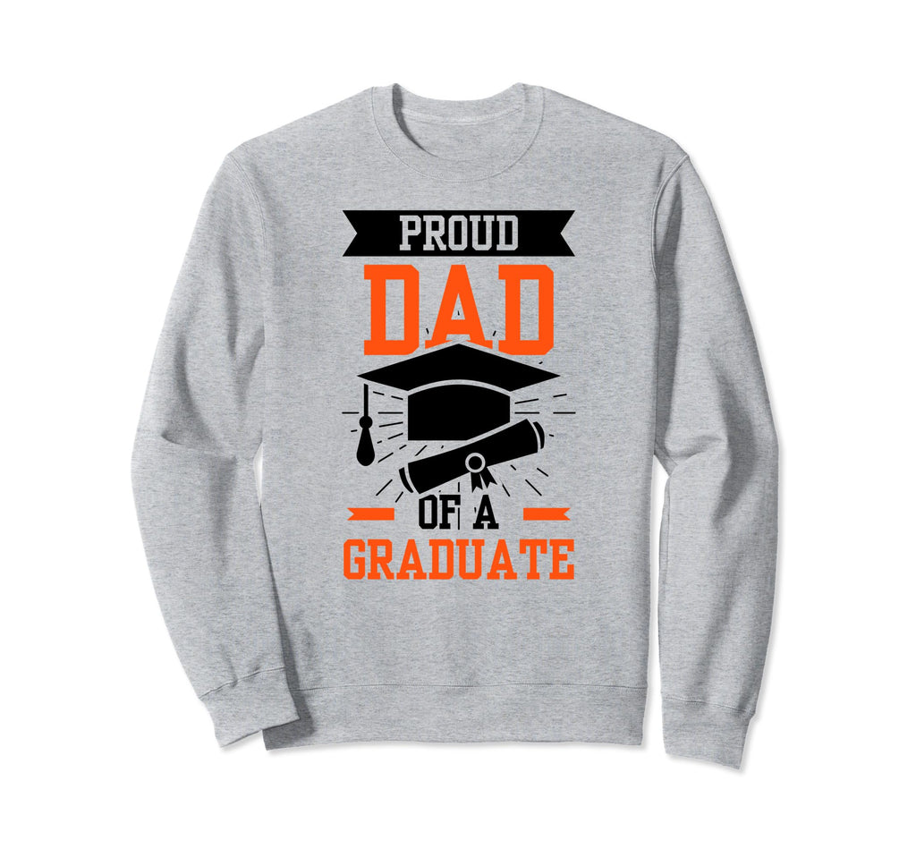 Proud Dad Graduate Graduating Sweatshirt - Aesthetic Graphic Unisex - T-Shirt, Sweatshirt, Hoodie