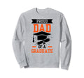 Proud Dad Graduate Graduating Sweatshirt - Aesthetic Graphic Unisex - T-Shirt, Sweatshirt, Hoodie