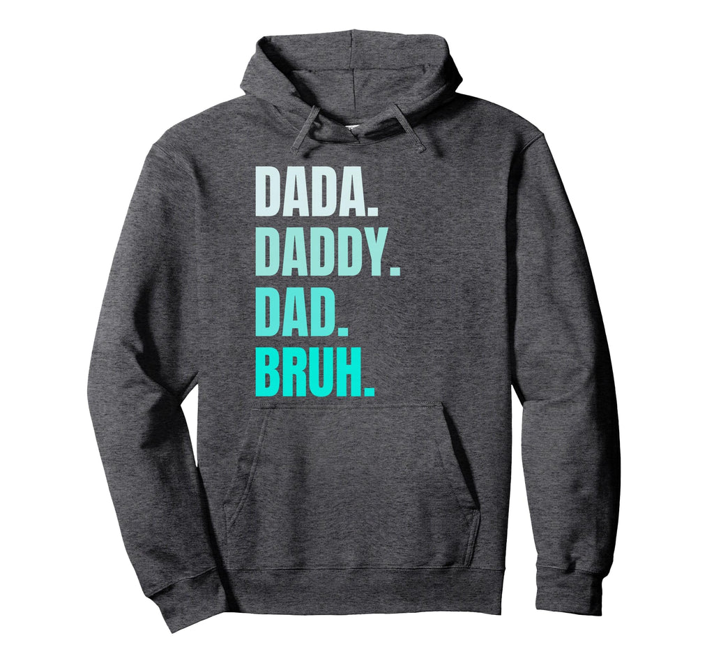 Dada Daddy Dad Bruh Funny Fathers Day Hoodie - Minimalist Print Unisex - T-Shirt, Sweatshirt, Hoodie