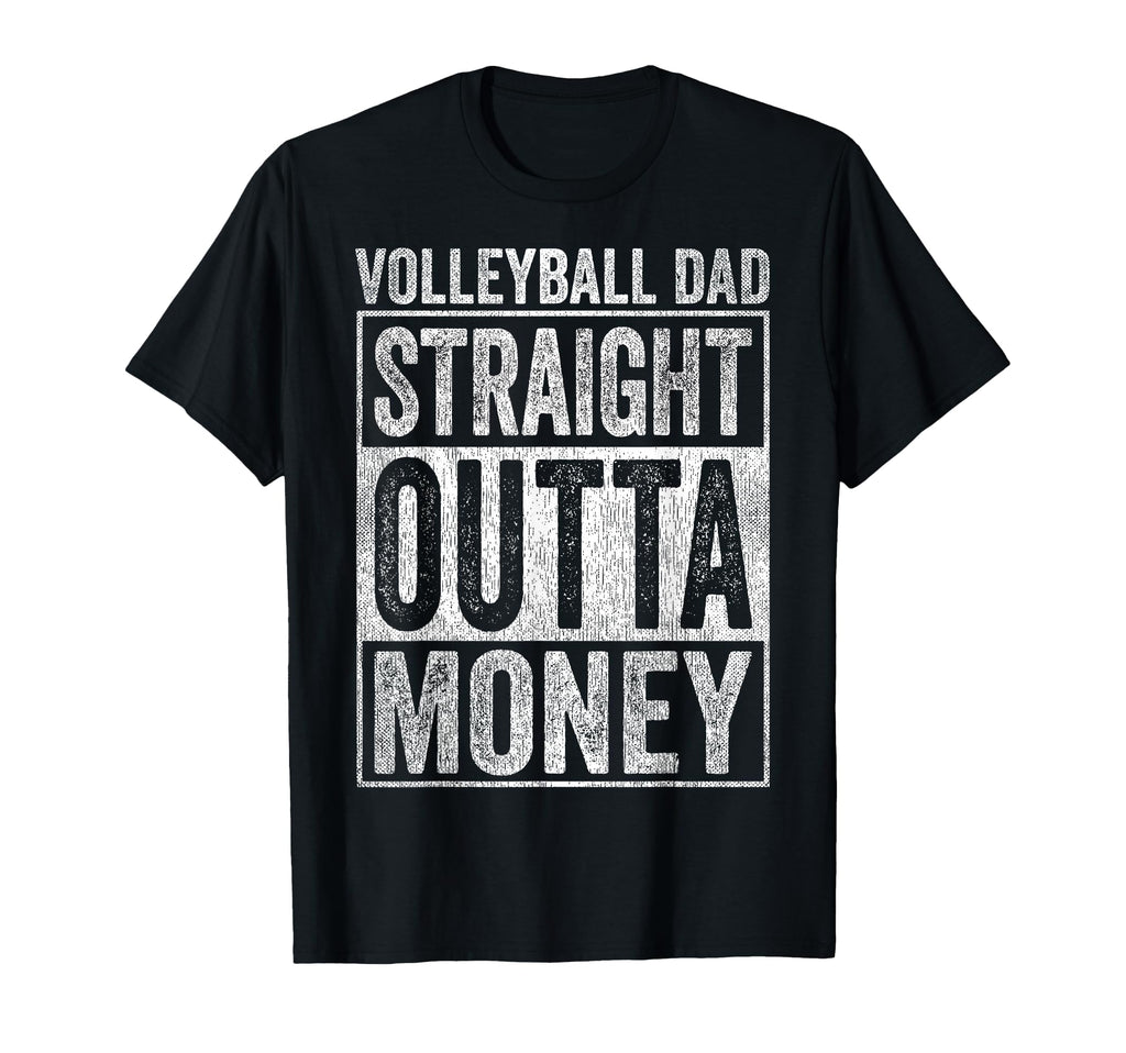 Volleyball Dad Straight Outta T-Shirt - Casual Everyday Wear Men Women - T-Shirt, Sweatshirt, Hoodie