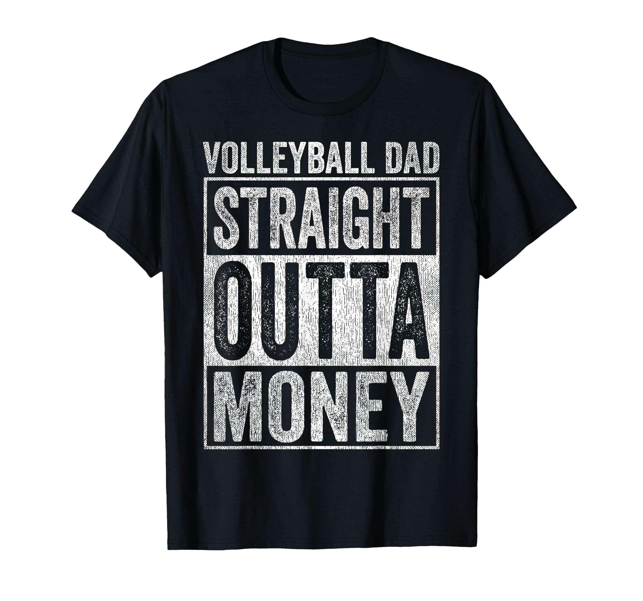 Volleyball Dad Straight Outta T-Shirt - Casual Everyday Wear Men Women - T-Shirt, Sweatshirt, Hoodie
