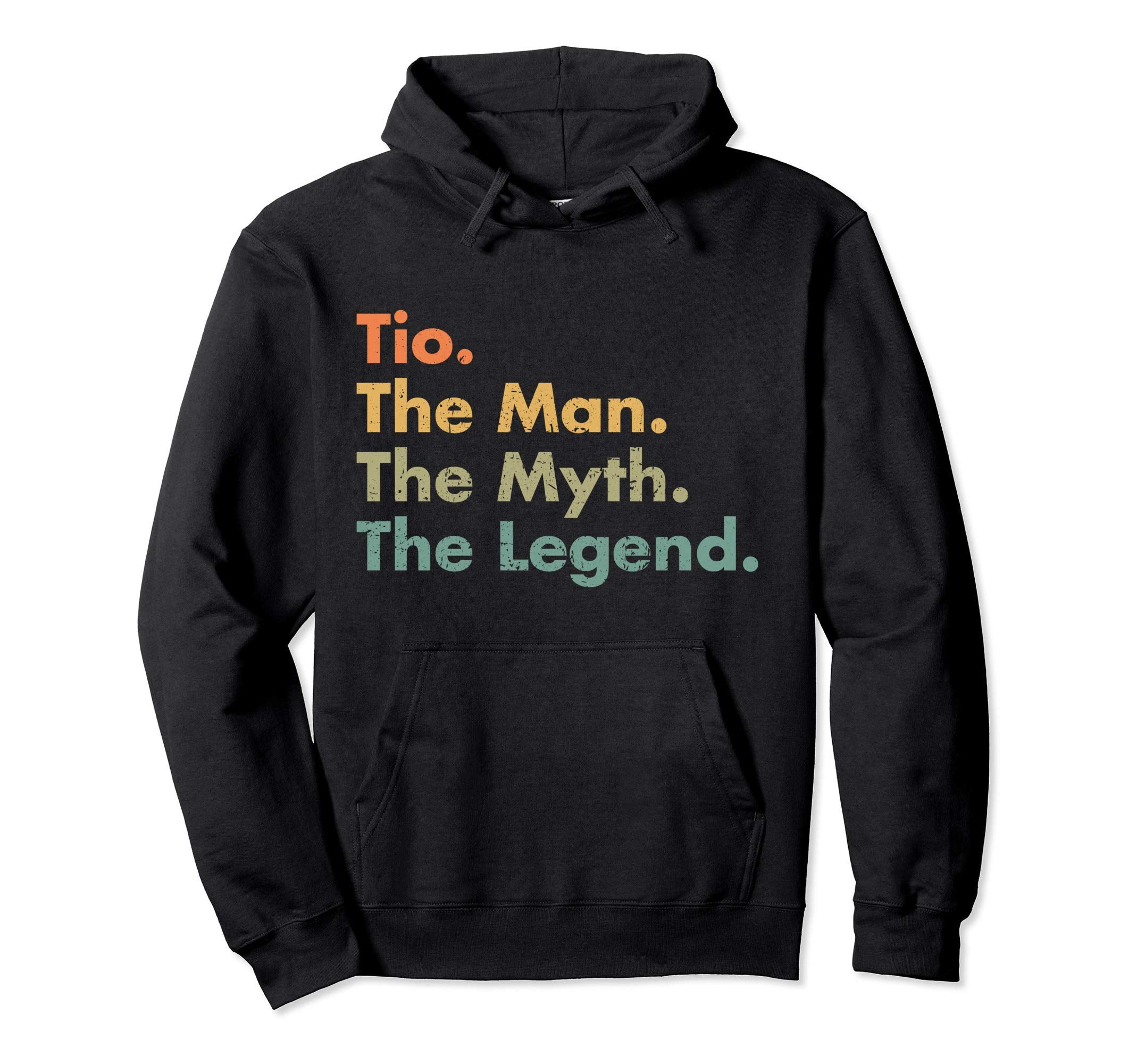 Tio Myth Legend Father Dad Uncle Hoodie - Fun Novelty Design Men Women - T-Shirt, Sweatshirt, Hoodie