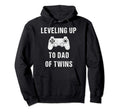 Leveling Up To Dad Twins Gift Hoodie - Casual Everyday Wear Unisex - T-Shirt, Sweatshirt, Hoodie