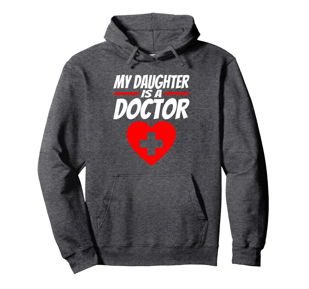 My Daughter Is Doctor Proud Parents Hoodie - Fun Novelty Design Men Women - T-Shirt, Sweatshirt, Hoodie