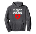 My Daughter Is Doctor Proud Parents Hoodie - Fun Novelty Design Men Women - T-Shirt, Sweatshirt, Hoodie